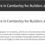 Efficient Grab Hire in Camberley for Builders and Homeowners